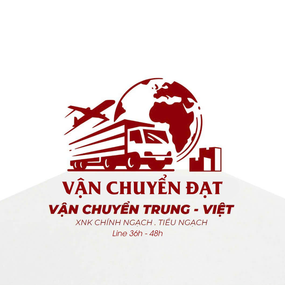 VẬN CHUYỂN ĐẠT - CÔNG TY VẬN CHUYỂN TRUNG QUỐC - VIỆT NAM